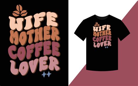 Wife Mother Coffee Lover Mothers Day Retro T Shirt Design 22507334