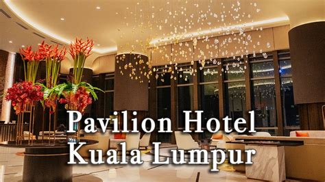 Pavilion Hotel Kuala Lumpur Malaysia【full Tour In 4k】 Kini Property