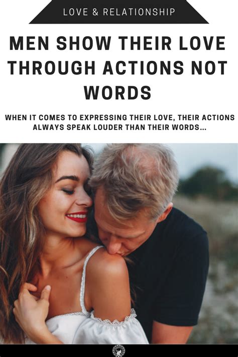 Men Show Their Love Through Actions Not Words Relationship Articles Soulmate Connection Best