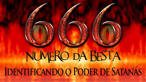 666 Numero Da Besta Identificando O Poder De Satanás Youtube