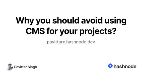 Why You Should Avoid Using A Cms