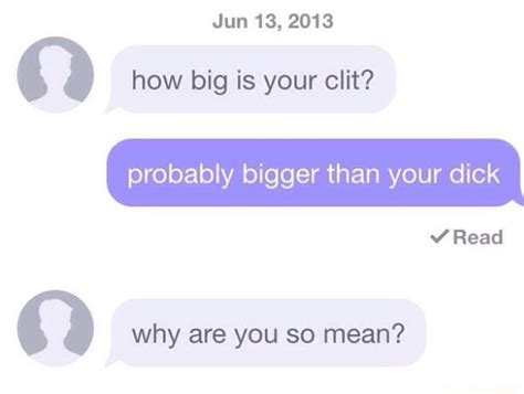 N How Big Is Your Clit Probably Bigger Than Your Dick Why Are You So