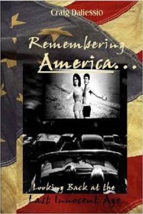 Remembering America: Looking Back at the Last Innocent Age by Craig