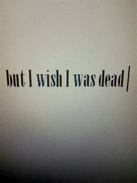 When to use he were instead of he was? Wish I Was Dead Quotes. QuotesGram