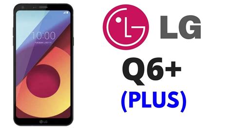 Lg Q6 Plus Specificationpricefeaturesrelease Date2017 Youtube