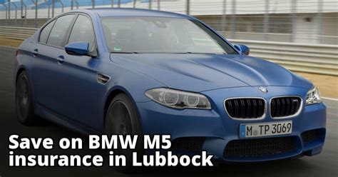 I am devoted to deliver swift, courteous and complete service. Cheap Rate Quotes for BMW M5 Insurance in Lubbock, TX