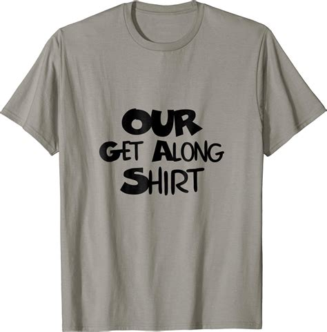 Our Get Along Shirt Parenting 101 Clothing