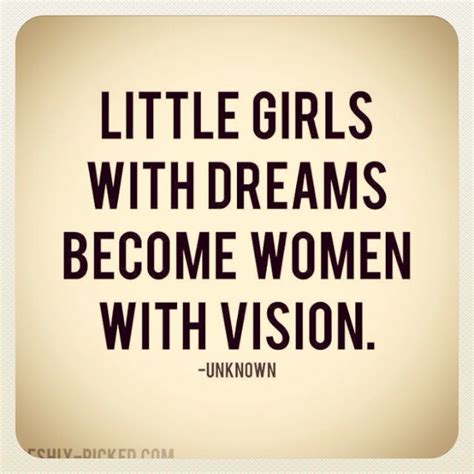 Inspire Those Girls To Dream Big And Follow Those Dreams No Matter What