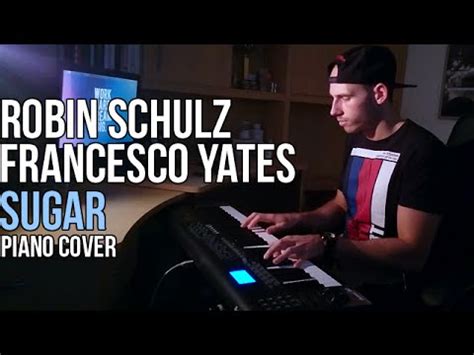 — robin schulz, henri pfr, francesco yates. Robin Schulz feat. Francesco Yates - Sugar (Piano Cover by Marijan) - YouTube