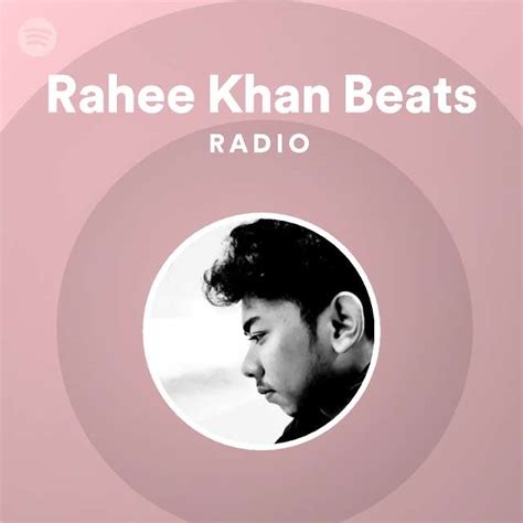Rahee Khan Beats Radio Playlist By Spotify Spotify