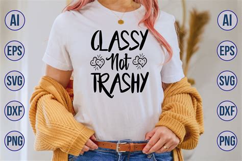 classy not trashy svg graphic by orpitasn · creative fabrica