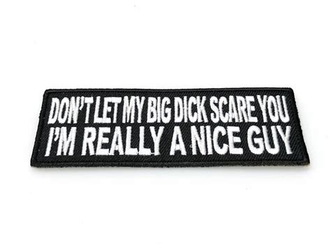 Dont Let My Big Dick Scare You Patch Naughty Patches Thecheapplace