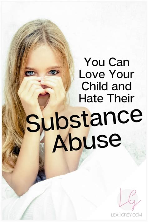 You Can Love Your Child And Hate Their Substance Abuse