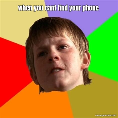 When You Cant Find Your Phone Meme Generator
