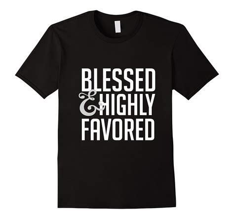 Blessed And Highly Favored T Shirt Fl Sunflowershirt