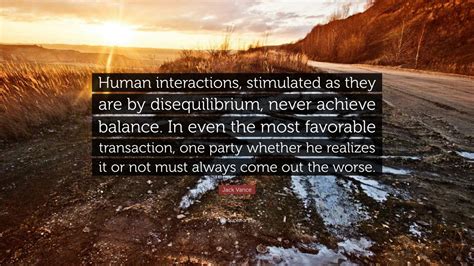 Jack Vance Quote Human Interactions Stimulated As They Are By