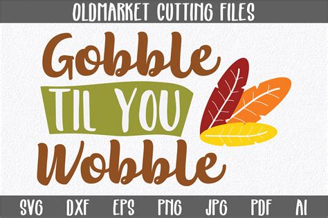 Gobble Til You Wobble Svg Cut File Thanksgiving Dxf Eps 39317