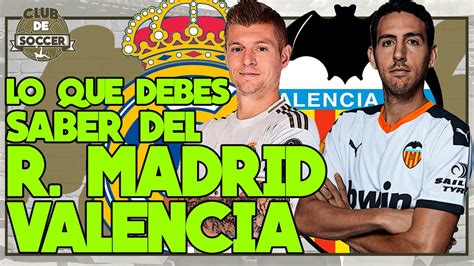 REAL MADRID vs VALENCIA CF. ¡Todo lo que debes saber ...