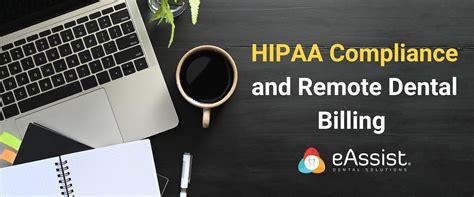 HIPAA Compliance and Remote Dental Billing | eAssist Dental Solutions