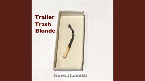 Trailer Trash Blonde Youtube