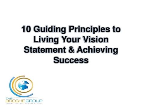 10 Guiding Principles To Living Your Vision Statement And Achieving Suc