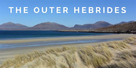 Outer Hebrides A Travel Guide By Katie Macleod Outer Hebrides