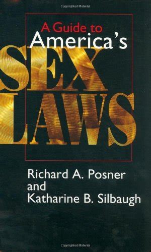 A Guide To Americas Sex Laws By Richard A Posner And Katharine B
