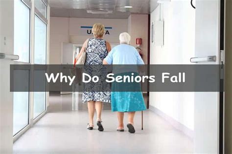 Why Do Seniors Fall The Main Reasons Elderly Fall