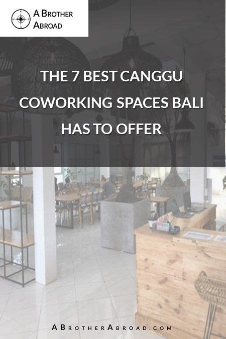 7 Best Coworking Spaces Canggu Has To Offer A Brother Abroad Adventure Travel Destinations