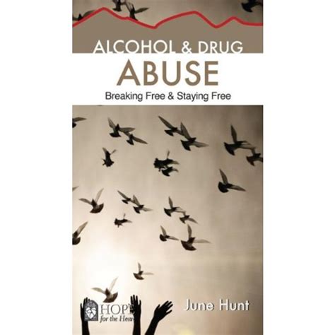 June hunt hope for the heart biblical counseling library. Alcohol & Drug Abuse: Breaking Free & Staying Free, Hope ...