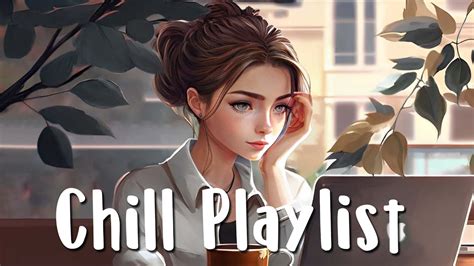 chill playlist 🍂 chill songs to start your morning makes you feel motivated ~ sweet melody songs