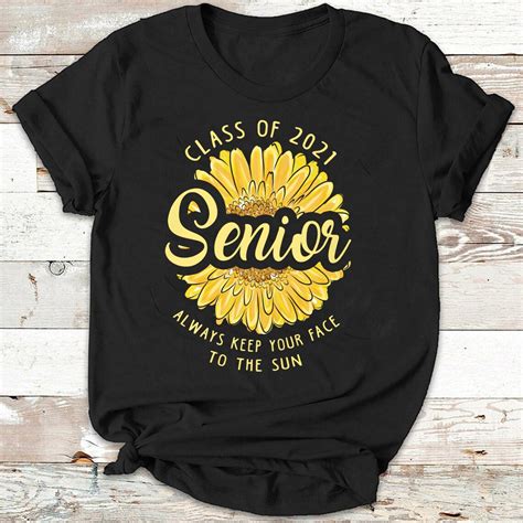 Class Of 2021 Senior Always Keep Your Face To The Sun Shirt Etsy