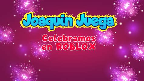 Festejando Con El Sorteo De Robux En Roblox Joaquin Juega Youtube