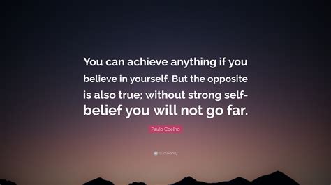Paulo Coelho Quote You Can Achieve Anything If You Believe In