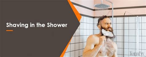 guide to shaving in the shower how to shave in shower