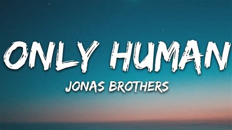Jonas Brothers Only Human Lyrics Jonas Brothers
