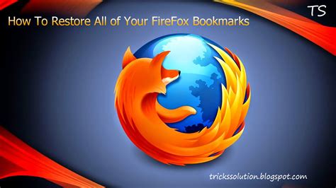 How To Restore All Of Your Firefox Bookmarks Tricks Solution
