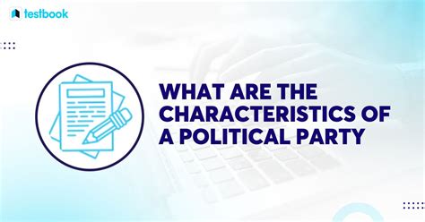 What Are The Characteristics Of A Political Party Check Details