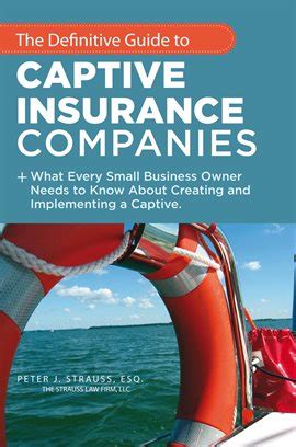 The main purpose of doing so is to avoid using traditional commercial insurance companies, which have volatile pricing and may not meet the specific needs of the company. The Definitive Guide to Captive Insurance Companies Ebook by Peter J. Strauss - hoopla
