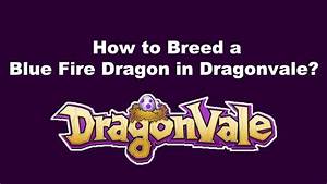 How To Breed A Blue Fire Dragon In Dragonvale Simple Guide