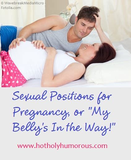 Sexual Positions For Pregnancy Or My Bellys In The Way Hot Holy