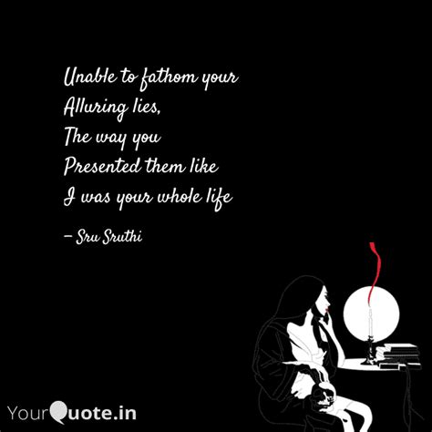 Unable To Fathom Your Al Quotes And Writings By Sru Sruthi Yourquote