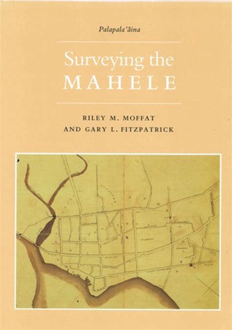 Surveying The Mahele Mapping The Hawaiian Land Revolution Native Books
