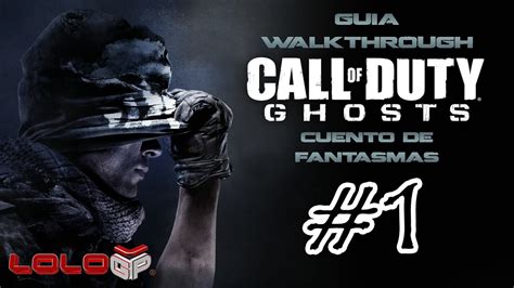 Guia Call Of Duty Ghosts Guia Cuento De Fantasmas Gameplay