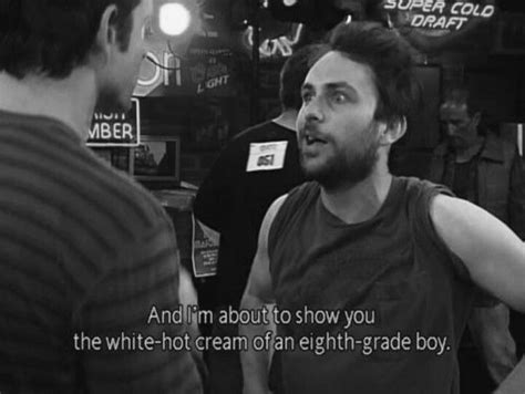 Charlie Sunny Quotes Got Quotes Tv Show Quotes Charlie Kelly Charlie Day It S Always Sunny