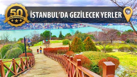İstanbul Gezilecek Yerler Listesi 50 Öneri Youtube