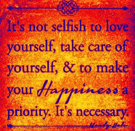 Its Not Selfish To Love Yourself Take Care Of Yourself And To Make Your