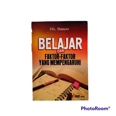 Belajar Dan Faktor Faktor Yang Mempengaruhi Slameto Rineka Cipta Buku