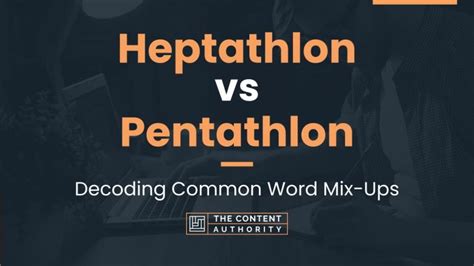 Heptathlon Vs Pentathlon Decoding Common Word Mix Ups