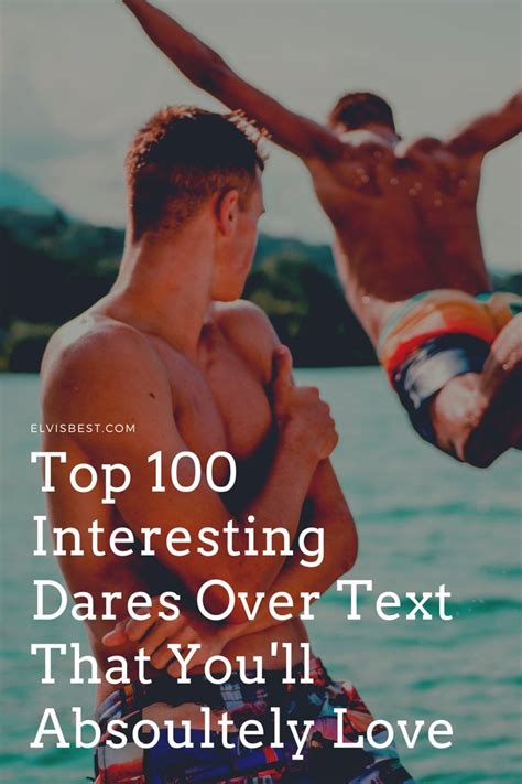 Top 100 Interesting Dares Over Text That Youll Absolutely Love Fun